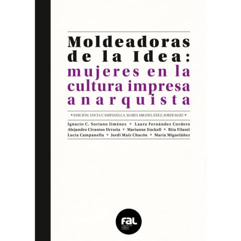Moldeadoras de la idea:  mujeres en la cultura impressa anarquista